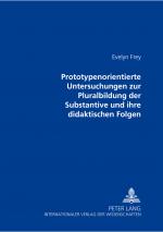 Cover-Bild Prototypenorientierte Untersuchungen zur Pluralbildung der Substantive und ihre didaktischen Folgen