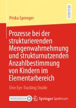 Cover-Bild Prozesse bei der strukturierenden Mengenwahrnehmung und strukturnutzenden Anzahlbestimmung von Kindern im Elementarbereich