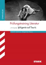 Cover-Bild Prüfungstraining Literatur - Goethe: Iphigenie auf Tauris