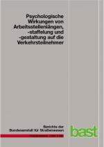 Cover-Bild Psychologische Wirkungen von Arbeitsstellenlängen, -staffelung und -gestaltung auf die Verkehrsteilnehmer