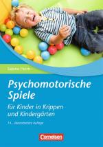 Cover-Bild Psychomotorische Spiele für Kinder in Krippen und Kindergärten (15, überarbeitete Auflage)