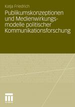 Cover-Bild Publikumskonzeptionen und Medienwirkungsmodelle politischer Kommunikationsforschung