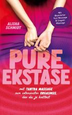 Cover-Bild Pure Ekstase! Mit Tantra Massage zum intensivsten Orgasmus, den du je hattest