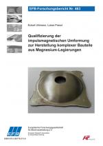 Cover-Bild Qualifizierung der impulsmagnetischen Umformung zur Herstellung komplexer Bauteile aus Magnesium-Legierungen