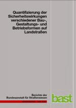 Cover-Bild Quantifizierung der Sicherheitswirkungen verschiedener Bau-, Gestaltungs- und Betriebsformen auf Landstraßen