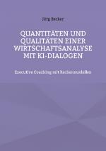 Cover-Bild Quantitäten und Qualitäten einer Wirtschaftsanalyse mit KI-Dialogen