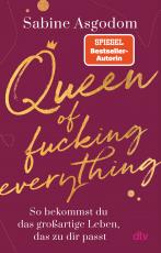 Cover-Bild Queen of fucking everything - So bekommst du das großartige Leben, das zu dir passt