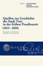 Cover-Bild Quellen zur Geschichte der Stadt Trier in der frühen Preußenzeit (1815–1850)