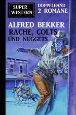 Cover-Bild Rache, Colts und Nuggets: Super Western Doppeband 2 Romane