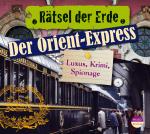 Cover-Bild Rätsel der Erde: Der Orient-Express