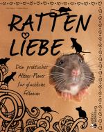 Cover-Bild Rattenliebe - Dein praktischer Alltags-Planer für glückliche Fellnasen
