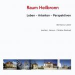 Cover-Bild Raum Heilbronn Leben – Arbeiten – Perspektiven