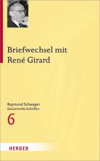 Cover-Bild Raymund Schwager - Gesammelte Schriften / Briefwechsel mit René Girard