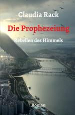 Cover-Bild Rebellen des Himmels / Die Prophezeiung