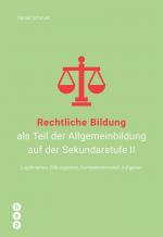 Cover-Bild Rechtliche Bildung als Teil der Allgemeinbildung auf der Sekundarstufe II