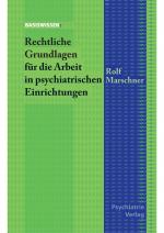 Cover-Bild Rechtliche Grundlagen für die Arbeit in der Psychiatrie