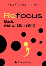 Cover-Bild Refocus - Mach, was wirklich zählt! - Ratgeber für Zeitmanagement