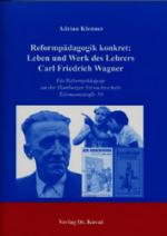 Cover-Bild Reformpädagogik konkret: Leben und Werk des Lehrers Carl Friedrich Wagner
