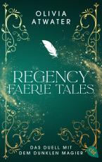 Cover-Bild Regency Faerie Tales – Das Duell mit dem dunklen Magier