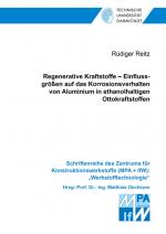 Cover-Bild Regenerative Kraftstoffe – Einflussgrößen auf das Korrosionsverhalten von Aluminium in ethanolhaltigen Ottokraftstoffen