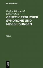 Cover-Bild Regine Witkowski; Otto Prokop: Genetik erblicher Syndrome und Missbildungen / Regine Witkowski; Otto Prokop: Genetik erblicher Syndrome und Missbildungen. Teil 2