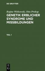 Cover-Bild Regine Witkowski; Otto Prokop: Genetik erblicher Syndrome und Missbildungen / Regine Witkowski; Otto Prokop: Genetik erblicher Syndrome und Missbildungen. Teil 1