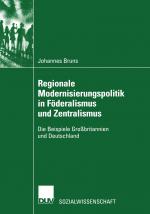 Cover-Bild Regionale Modernisierungspolitik in Föderalismus und Zentralismus
