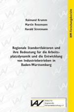 Cover-Bild Regionale Standortfaktoren und ihre Bedeutung für die Arbeitsplatzdynamik und die Entwicklung von Industriebetrieben in Baden-Württemberg