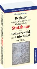 Cover-Bild Register zu den Kirchenbücher der Kirchgemeinde STUTZHAUS mit SCHWARZWALD und LUISENTHAL vor 1809