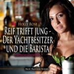 Cover-Bild Reif trifft jung - Der Yachtbesitzer und die Barista | Erotische Geschichte Audio CD