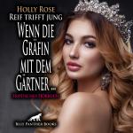 Cover-Bild Reif trifft jung - Wenn die Gräfin mit dem Gärtner ... | Erotik Audio Story | Erotisches Hörbuch Audio CD