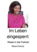 Cover-Bild Reise in die Freiheit / Im Leben eingesperrt