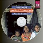 Cover-Bild Reise Know-How Kauderwelsch AusspracheTrainer Spanisch für Guatemala (Audio-CD)