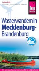 Cover-Bild Reise Know-How Mecklenburg / Brandenburg: Wasserwandern Die 20 schönsten Kanutouren zwischen Müritz und Schorfheide