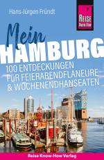 Cover-Bild Reise Know-How Reiseführer Mein Hamburg : 100 Entdeckungen für Feierabendflaneure und Wochenendhanseaten