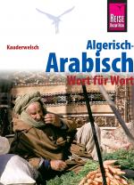 Cover-Bild Reise Know-How Sprachführer Algerisch-Arabisch - Wort für Wort: Kauderwelsch-Band 126