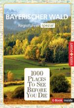 Cover-Bild Reiseführer Bayerischer Wald. Regioführer inklusive Ebook. Ausflugsziele, Sehenswürdigkeiten, Restaurants & Hotels uvm.