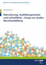 Cover-Bild Rekrutierung, Ausbildungsmotive und Lohneffekte - Essays zur dualen Berufsausbildung