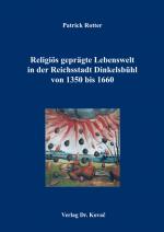 Cover-Bild Religiös geprägte Lebenswelt in der Reichsstadt Dinkelsbühl von 1350 bis 1660