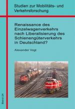 Cover-Bild Renaissance des Einzelwagenverkehrs nach Liberalisierung des Schienengüterverkehrs in Deutschland?