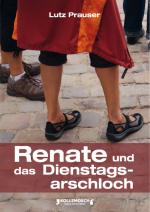 Cover-Bild Renate und das Dienstagsarschloch