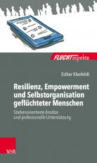 Cover-Bild Resilienz, Empowerment und Selbstorganisation geflüchteter Menschen