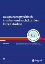 Cover-Bild Ressourcen psychisch kranker und suchtkranker Eltern stärken