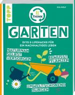 Cover-Bild Rethink Garten. Bewusst pflanzen, umweltschonend düngen, naturnah selbst versorgen