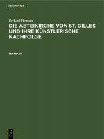 Cover-Bild Richard Hamann: Die Abteikirche von St. Gilles und ihre künstlerische Nachfolge / Richard Hamann: Die Abteikirche von St. Gilles und ihre künstlerische Nachfolge. Textband