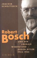 Cover-Bild Robert Bosch und der liberale Widerstand gegen Hitler 1933 bis 1945