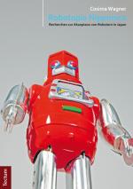 Cover-Bild Robotopia Nipponica: Recherchen zur Akzeptanz von Robotern in Japan