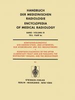 Cover-Bild Röntgendiagnostik der Oberen Speise- und Atemwege, der Atemorgane und des Mediastinums Teil 4c / Roentgendiagnosis of the Upper Alimentary Tract and Air Passages, the Respiratory Organs, and the Mediastinum Part 4c