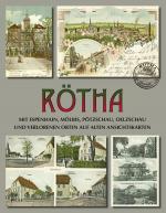 Cover-Bild Rötha mit Espenhain, Mölbis, Pötzschau, Oelzschau und verlorenen Orten auf alten Ansichtskarten