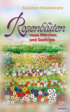 Cover-Bild Rosenblüten – neue Märchen und Gedichte